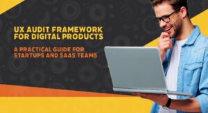 UX audit framework for evaluating digital product usability