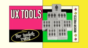 UX tools and process framework for product teams